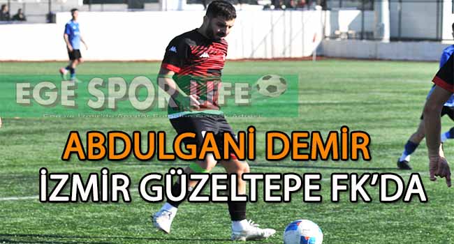 ABDULGANİ DEMİR, İZMİR GÜZELTEPE FK İLE ANLAŞMA SAĞLADI