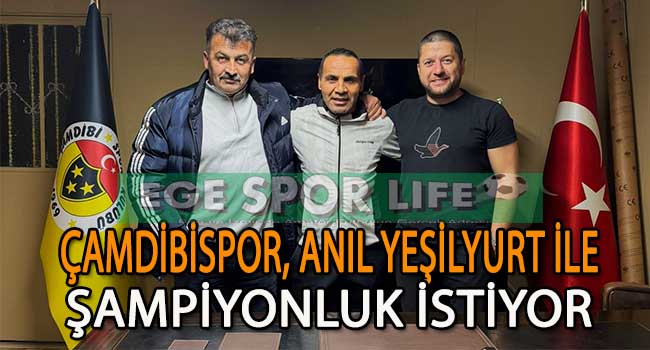 ÇAMDİBİSPOR, TEKNİK ADAM ANIL YEŞİLYURT İLE ANLAŞTI