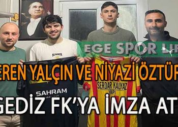 GEDİZ FK, KADROSUNU EREN VE NİYAZİ İLE GÜÇLENDİRDİ