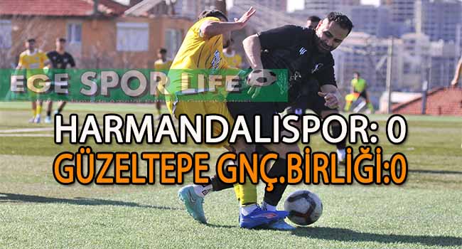 HARMANDALI, SAHASINDA GÜZELTEPE GENÇLERBİRLİĞİ İLE BERABERE KALDI