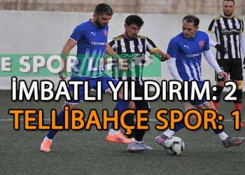 İMBATLI YILDIRIM, TELLİBAHÇE’DEN İSTEDİĞİNİ ALDI
