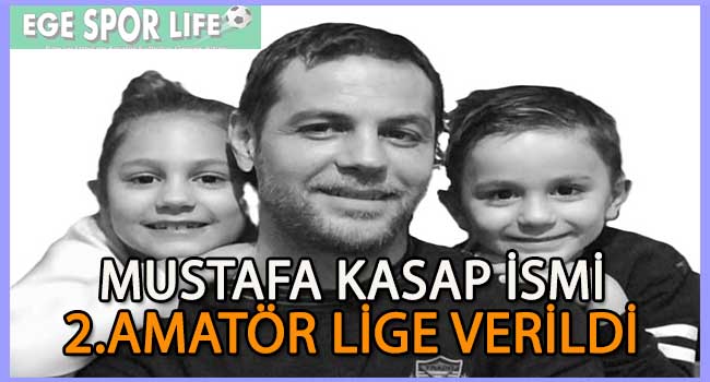 İZMİR 2.AMATÖR LİG İSMİNE RAHMETLİ MUSTAFA KASAP İSMİ VERİLDİ