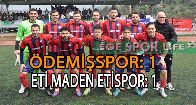 ÖDEMİŞSPOR, ETİ MADEN ETİSPOR İLE BERABERE KALDI
