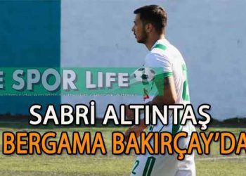 BERGAMA BAKIRÇAY, SAVUNMAYA SABRİ ALTINTAŞ’I ALDI