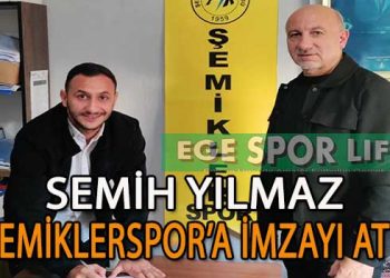 ŞEMİKLERSPOR ÇİLEK TRANSFERİNİ SEMİH YILMAZ İLE YAPTI