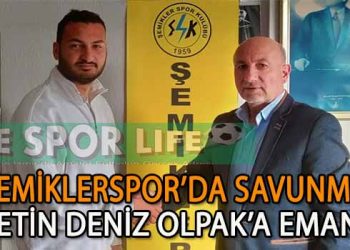 ŞEMİKLERSPOR, SAVUNMAYI METİN DENİZ OLPAK İLE GARANTİYE ALDI