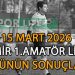 15 MART 2026, İZMİR AYFER ELMASTAŞOĞLU 1.AMATÖR LİGDE GÜNÜN SONUÇLARI