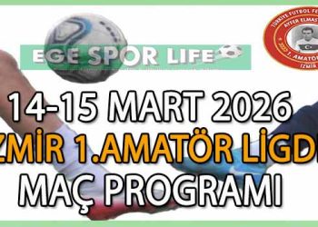 14-15 MART 2026, İZMİR AYFER ELMASTAŞOĞLU 1.AMATÖR LİGDE MAÇ PROGRAMI