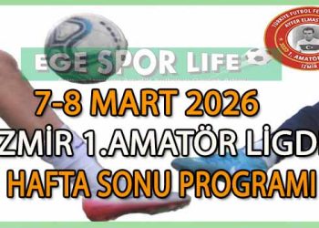 7-8 MART 2026, İZMİR AYFER ELMASTAŞOĞLU 1.AMATÖR LİGDE HAFTA SONU PROGRAMI