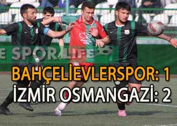 BAHÇELİEVLER, İZMİR OSMANGAZİ’YE TAKILDI