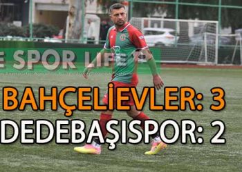 BAHÇELİEVLER, DEDEBAŞI ENGELİNİ AŞMASINI BİLDİ
