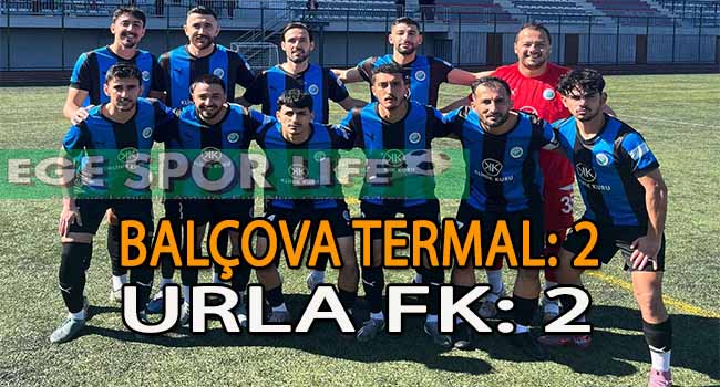 BALÇOVA TERMAL, SAHASINDA URLA FK İLE PUANLARI PAYLAŞTI
