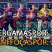 BERGAMASPOR, YENİ FOÇASPOR’DAN İSTEDİĞİNİ ALDI