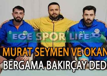 BERGAMA BAKIRÇAY’DA MURAT SEYMEN VE OKAN SÖZLEŞMEYİ İMZALADI