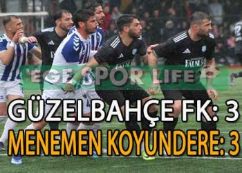 GOL DUELLOSUNDA GÜZELBAHÇE FK VE MENEMEN KOYUNDERE SAHADAN 1’ER PUANLA AYRILDI
