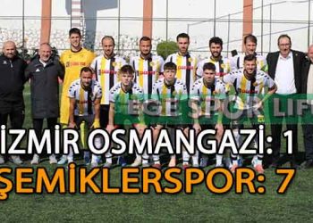 LİDER ŞEMİKLERSPOR, İZMİR OSMANGAZİ DEPLASMANINDAN 3 PUANI 7 GOLLE ALDI