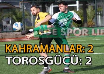KAHRAMANLAR VE TOROSGÜCÜ YENİŞEMEDİ