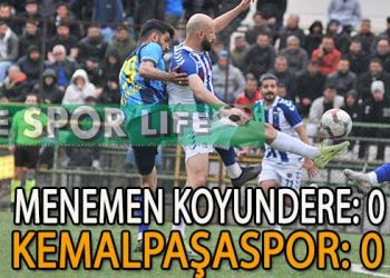 MENEMEN KOYUNDERE İLE KEMALPAŞASPOR 1’ER PUANA RAZI OLDU