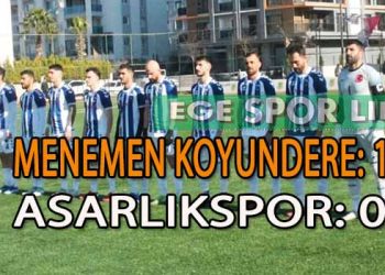 MENEMEN KOYUNDERE, ASARLIK KARŞISINDA ALTIN DEĞERİNDE 3 PUANI TEK GOLLE ALDI