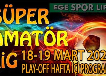 18-19 MART 2026, İZMİR SÜPER AMATÖR PLAY-OFF HAFTA İÇİ PROGRAMI