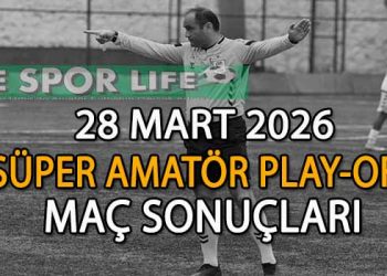 28 MART 2026, İZMİR SÜPER AMATÖR PLAY-OFF MAÇ SONUÇLARI