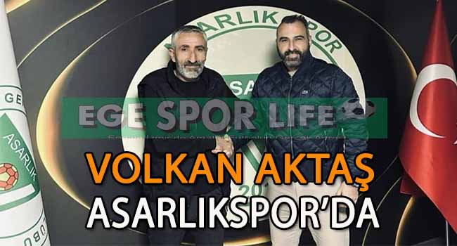 ASARLIKSPOR’DA TEKNİK ADAM VOLKAN AKTAŞ İMZAYI ATTI