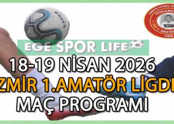 18-19 NİSAN 2026, İZMİR AYFER ELMASTAŞOĞLU 1.AMATÖR LİGDE MAÇ PROGRAMI