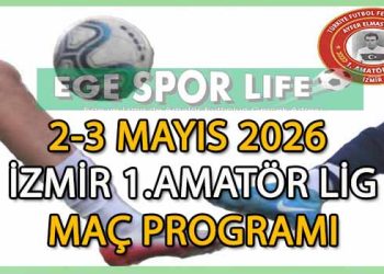 2-3 MAYIS 2026, İZMİR AYFER ELMASTAŞOĞLU 1.AMATÖR LİG MAÇ PROGRAMI