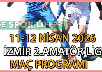 11-12 NİSAN 2026, İZMİR MUSTAFA KASAP 2.AMATÖR LİG MAÇ PROGRAMI