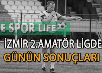 İZMİR MUSTAFA KASAP 2.AMATÖR LİGDE GÜNÜN SONUÇLARI