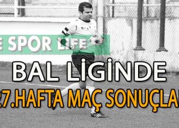 BAL LİGİNDE 27.HAFTA MAÇ SONUÇLARI