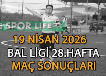 19 NİSAN 2026, BAL LİGİ 28.HAFTA MAÇ SONUÇLARI