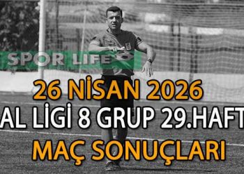 26 NİSAN 2026, BAL LİGİ 8 GRUP 29.HAFTA MAÇ SONUÇLARI