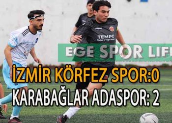 KARABAĞLAR ADASPOR, İZMİR KÖRFEZ’DEN 3 PUANI ALMASINI BİLDİ