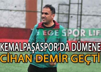 KEMALPAŞASPOR’DA TEKNİK ADAM CİHAN DEMİR İMZALADI