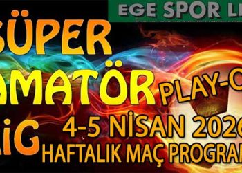 4-5 NİSAN 2026, İZMİR SÜPER AMATÖR PLAY-OFF HAFTALIK MAÇ PROGRAMI