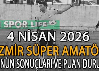 4 NİSAN 2026, İZMİR SÜPER AMATÖR PLAY-OFF B GRUBUNDA GÜNÜN SONUÇLARI VE PUAN DURUMU
