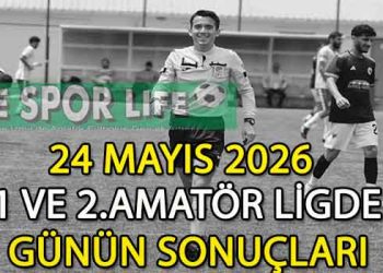 24 MAYIS 2026, 1 VE 2.AMATÖR LİGDE GÜNÜN SONUÇLARI