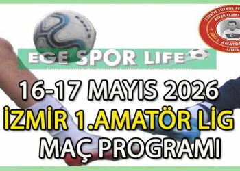 16-17 MAYIS 2026, İZMİR AYFER ELMASTAŞOĞLU 1.AMATÖR LİG MAÇ PROGRAMI