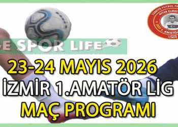 23-24 MAYIS 2026, İZMİR AYFER ELMASTAŞOĞLU 1.AMATÖR LİG MAÇ PROGRAMI