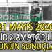 31 MAYIS 2026, İZMİR MUSTAFA KASAP 2.AMATÖR LİGDE GÜNÜN SONUÇLARI