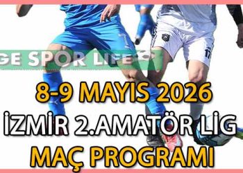 9-10 MAYIS 2026, İZMİR MUSTAFA KASAP 2.AMATÖR LİG MAÇ PROGRAMI