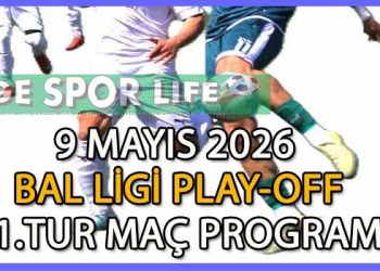 9 MAYIS 2026, BAL LİGİ PLAY-OFF 1.TUR MAÇ PROGRAMI