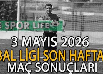 3 MAYIS 2026, BAL LİGİ SON HAFTA MAÇ SONUÇLARI