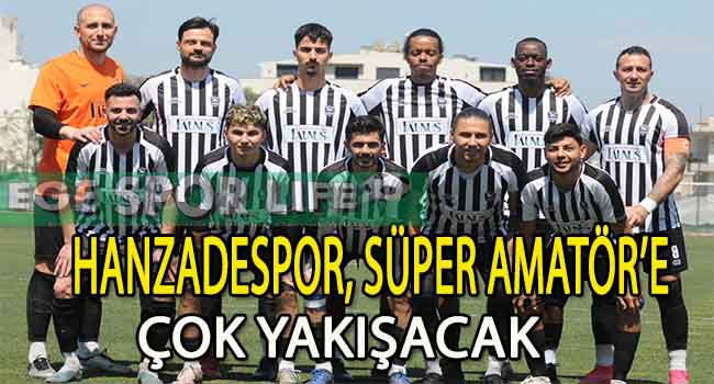 SÜPER AMATÖR LİGE HOŞGELDİN, HANZADESPOR…
