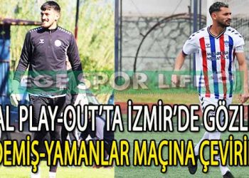 BAL LİGİ PLAY-OUT BARAJ MAÇI ÖDEMİŞSPOR İLE YAMANLAR ESEN ARASINDA OYNANACAK