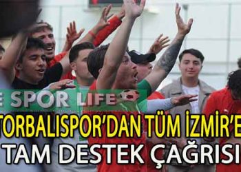 TORBALISPOR’DAN TÜM İZMİR’E TAM DESTEK ÇAĞRISI