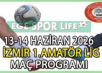 13-14 HAZİRAN 2026, İZMİR AYFER ELMASTAŞOĞLU 1.AMATÖR LİG MAÇ PROGRAMI
