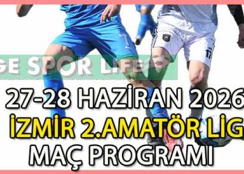 27-28 HAZİRAN 2026, İZMİR MUSTAFA KASAP 2.AMATÖR LİG MAÇ PROGRAMI