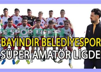 BAYINDIR BELEDİYESPOR, YÜKSEL BABAYİĞİT İLE ŞAMPİYONLUĞA DOYMUYOR